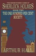 The One Hundred per Cent Society di Arthur Hall edito da MX Publishing