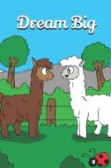 Dream Big: Sweet Cute Journal For Alpaca Lovers 110 Pages 6 x 9 inch Quality Cover di Jonathan Craig Short edito da INDEPENDENTLY PUBLISHED