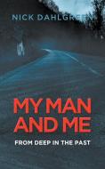 My Man and Me di Nick Dahlgreen edito da New Generation Publishing