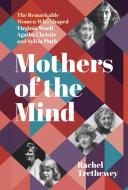 Mothers Of The Mind di Rachel Trethewey edito da The History Press Ltd