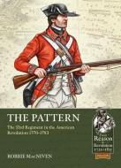 The Pattern: The 33rd Regiment in the American Revolution, 1770-1783 di Robbie Macniven edito da HELION & CO