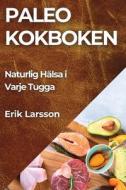 Paleo kokboken di Erik Larsson edito da Erik Larsson