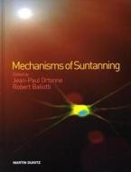 Mechanisms Of Suntanning di Robert Ballotti, Jean-Paul Ortonne edito da Taylor & Francis Ltd