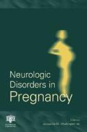 Neurologic Disorders In Pregnancy di #Washington,  Jacqueline M. edito da Taylor & Francis Ltd