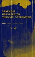 Learning Negotiation Through Literature di David Churchman edito da Ethics International Press Ltd