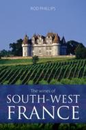 The Wines Of South-West France di Rod Phillips edito da ACADEMIE DU VIN LIBRARY LIMITED