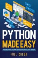 Python Made Easy: A First Course in Computer Programming using Python di Kevin Wilson edito da ELLUMINET PR