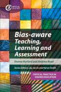Bias-aware Teaching, Learning And Assessment di Donna Hurford, Andrew Read edito da Critical Publishing Ltd