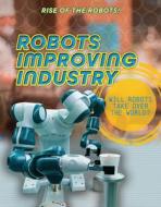 Robots Improving Industry di Louise A. Spilsbury edito da CHERITON CHILDRENS BOOKS