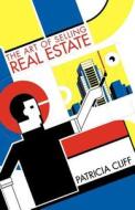 The Art Of Selling Real Estate di Patricia Cliff edito da Booktrope Editions