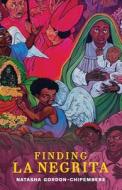 Finding La Negrita di Natasha Gordon-Chipembere edito da Jaded Ibis Press, LLC