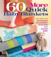 60 More Quick Baby Blankets di Sixth & Spring Books edito da Soho Publishing