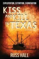 Kiss and Kill in Texas di Russ Hall edito da Red Adept Publishing