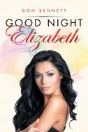 Good Night Elizabeth di Don Bennett edito da Donald Bennett Books