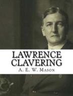 Lawrence Clavering di A. E. W. Mason edito da Createspace Independent Publishing Platform