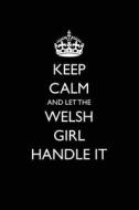 Keep Calm and Let the Welsh Girl Handle It: Blank Lined Journal - 6x9 - Funny Gift for Woman from Britain di Passion Imagination Journals edito da Createspace Independent Publishing Platform