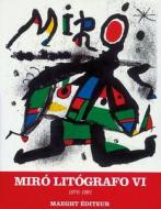 Miró Lithographs: Vol. VI: 1976-1981 edito da Ediciones Polígrafa