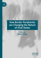 How Border Peripheries are Changing the Nature of Arab States edito da Springer International Publishing