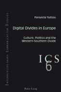 Digital Divides in Europe di Panayiota Tsatsou edito da Lang, Peter