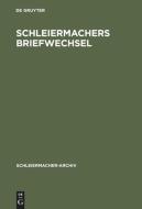 Schleiermachers Briefwechsel di Andreas Arndt edito da De Gruyter