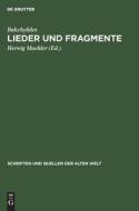 Lieder und Fragmente di Bakchylides edito da De Gruyter