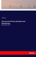 The Journal of Prison Discipline and Philanthropy di Various edito da hansebooks