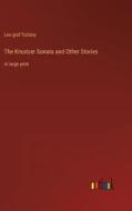 The Kreutzer Sonata and Other Stories di Leo Graf Tolstoy edito da Outlook Verlag