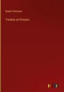 Treatise on Poisons di Robert Christison edito da Outlook Verlag