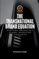 Transnational Brand Equation, Crafting Irresistible Global Marketing Strategies Transnational Brand Equation, Crafting Irresistible Global Marketing Strategies