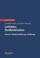 Leitfaden Strassenbrucken di Christoph Schmitz, Karl-Heinz Haveresch, Erwin Ansmann edito da Wilhelm Ernst & Sohn Verlag Fur Architektur Und Technische W