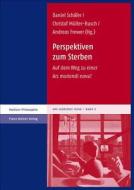 Perspektiven Zum Sterben: Auf Dem Weg Zu Einer Ars Moriendi Nova? edito da Franz Steiner Verlag Wiesbaden GmbH