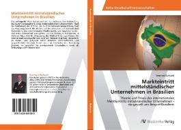 Markteintritt mittelständischer Unternehmen in Brasilien di Bernhard Bohusch edito da AV Akademikerverlag