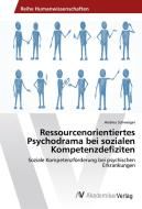 Ressourcenorientiertes Psychodrama bei sozialen Kompetenzdefiziten di Andrea Schweiger edito da AV Akademikerverlag
