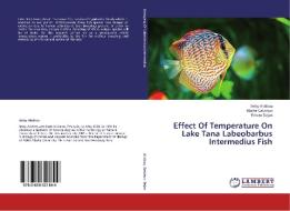 Effect Of Temperature On Lake Tana Labeobarbus Intermedius Fish di Belay Abdissa, Abebe Getahun, Eshete Dejen edito da LAP Lambert Academic Publishing