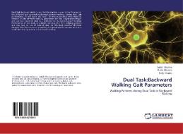 Dual Task:Backward Walking Gait Parameters di Satish Sharma, Richa Sharma, Dolly Khanka edito da LAP Lambert Academic Publishing