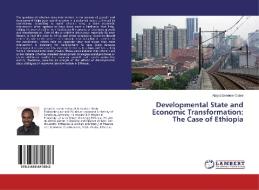 Developmental State And Economic Transformation di Gebre Abiyot Geneme edito da Lap Lambert Academic Publishing
