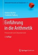 Einführung in die Arithmetik di Andreas Büchter, Friedhelm Padberg edito da Springer-Verlag GmbH