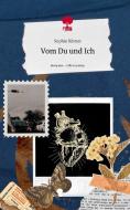 Vom Du und Ich. Life is a Story - story.one di Sophie Körner edito da story.one publishing
