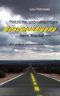 Plötzliche, unbeabsichtige Beschleunigung beim Autofahren di Lutz Osterwald edito da Books on Demand