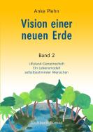Vision einer neuen Erde di Anke Plehn edito da Books on Demand