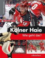 Kölner Haie - Wie geht das? di Peter Schönberger edito da Bachem J.P. Verlag