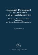 Sustainable Development in der Neoklassik und im Instutionalismus di Thomas Knogge edito da Centaurus Verlag & Media