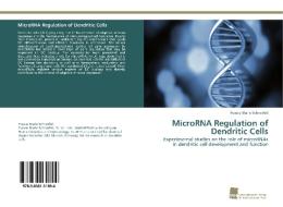MicroRNA Regulation of Dendritic Cells di Frauke Marie Schnorfeil edito da Südwestdeutscher Verlag für Hochschulschriften AG  Co. KG
