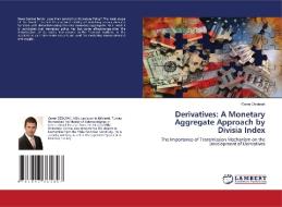 Derivatives: A Monetary Aggregate Approach by Divisia Index di Caner Ozdurak edito da LAP Lambert Acad. Publ.