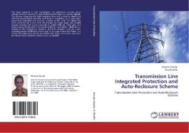 Transmission Line Integrated Protection and Auto-Reclosure Scheme di Ossama Gouda, Dina Khalifa edito da LAP Lambert Academic Publishing