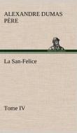 La San-Felice, Tome IV di Alexandre Dumas père edito da TREDITION CLASSICS