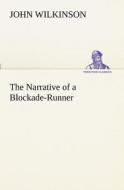 The Narrative of a Blockade-Runner di John Wilkinson edito da TREDITION CLASSICS