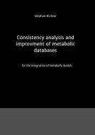 Consistency analysis and improvement of metabolic databases di Stephan Richter edito da tredition