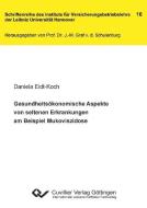 Gesundheitsökonomische Aspekte von seltenen Erkrankungen am Beispiel Mukoviszidose di Daniela Eidt-Koch edito da Cuvillier Verlag