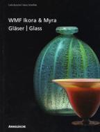 Ikora And Myra Glass By Wmf di Heinz Scheiffele edito da Arnoldsche